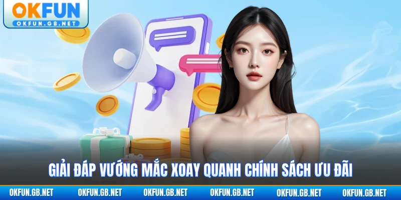 Khuyến Mãi OKFUN 3 Giải đáp vướng mắc về khuyến mãi OKFUN