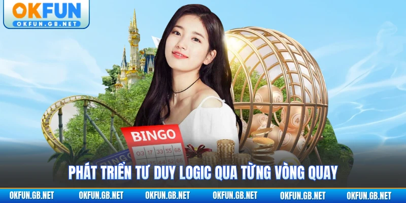 Xổ Số OKFUN 2 Phát triển tư duy logic qua từng vòng quay