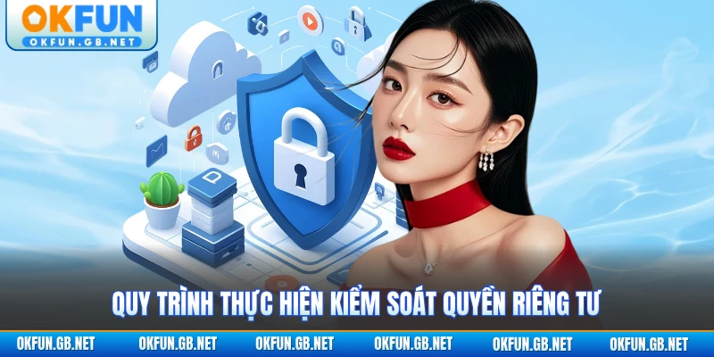 Quy trình thực hiện kiểm soát quyền riêng tư
